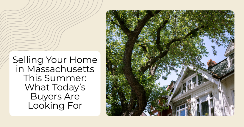 Selling Your Home in Massachusetts This Summer: What Today’s Buyers Are Looking For