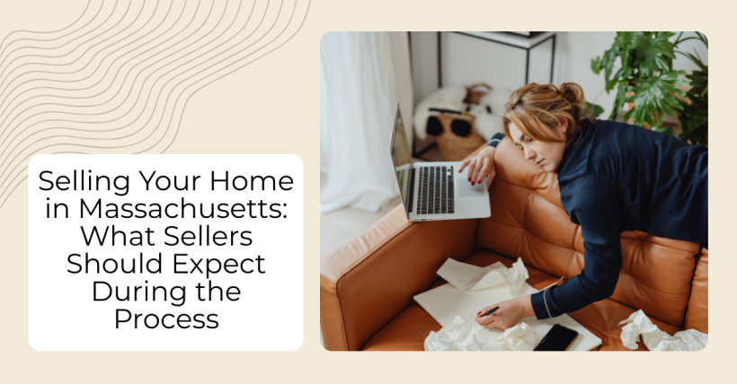 Selling Your Home in Massachusetts: What Sellers Should Expect During the Process