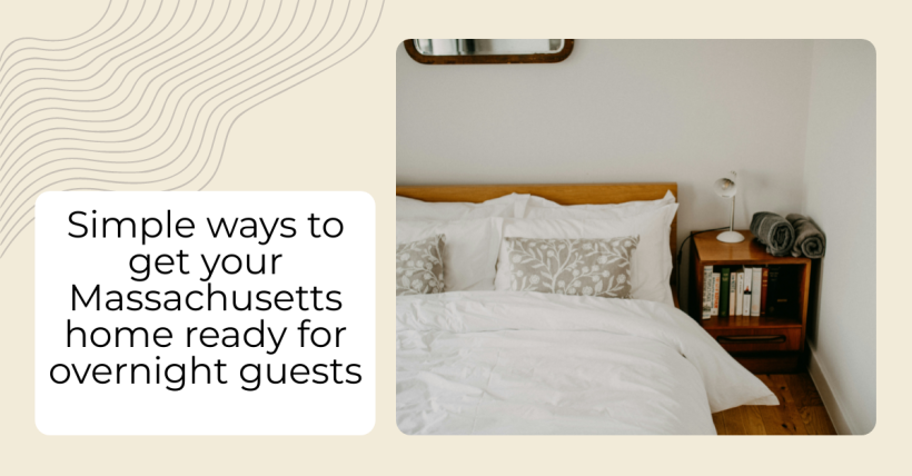 Simple ways to get your Massachusetts home ready for overnight guests