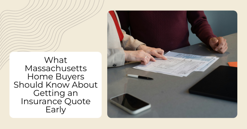 What Massachusetts Home Buyers Should Know About Getting an Insurance Quote Early