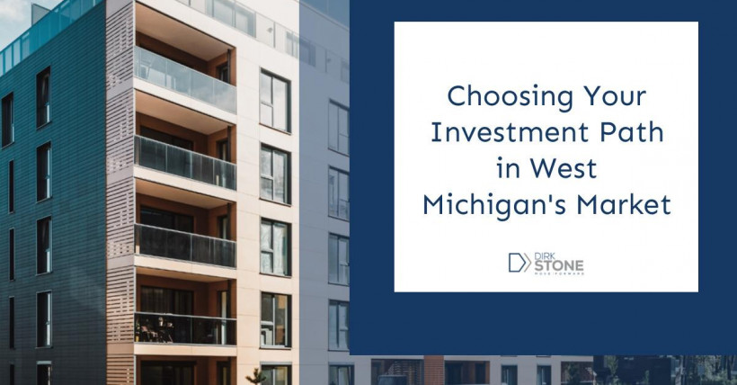 Choosing Your Investment Path in West Michigan's Market