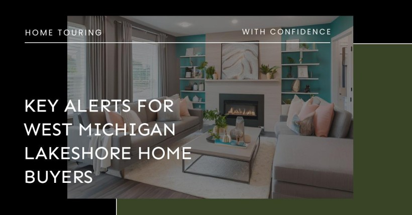 Key Alerts for West Michigan Lakeshore Home Buyers