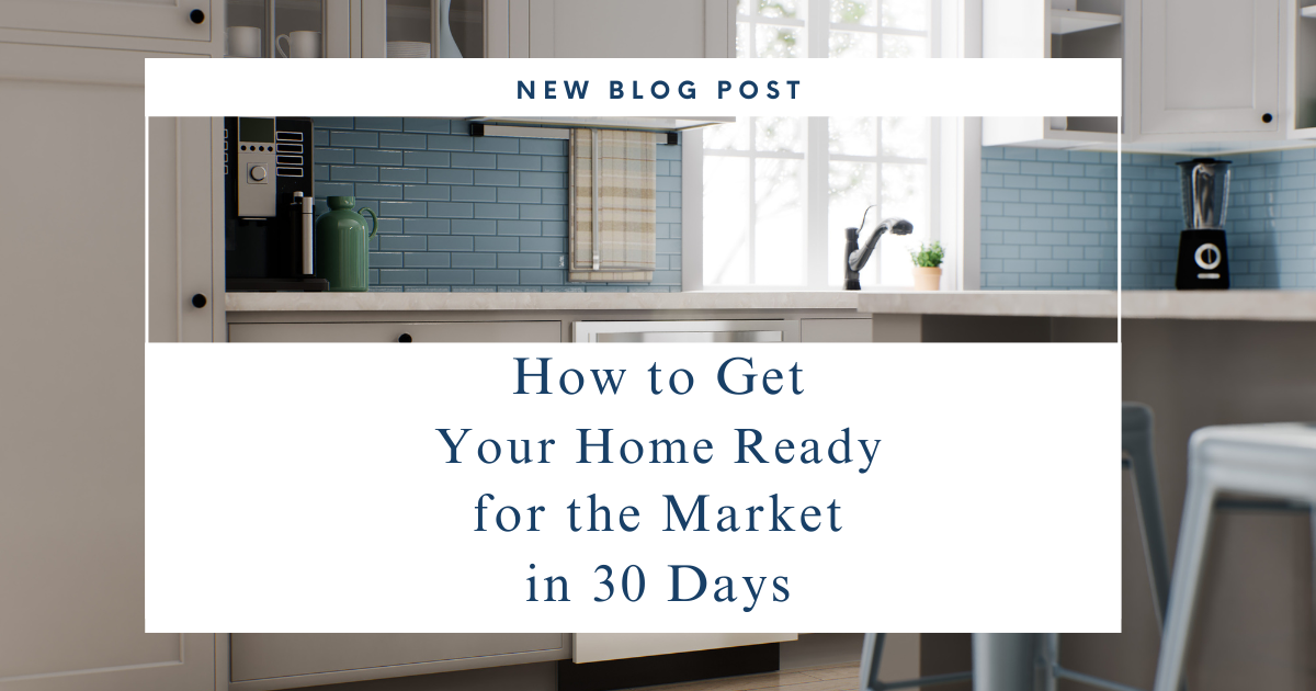 How to Get Your Home Ready for the Market in 30 Days