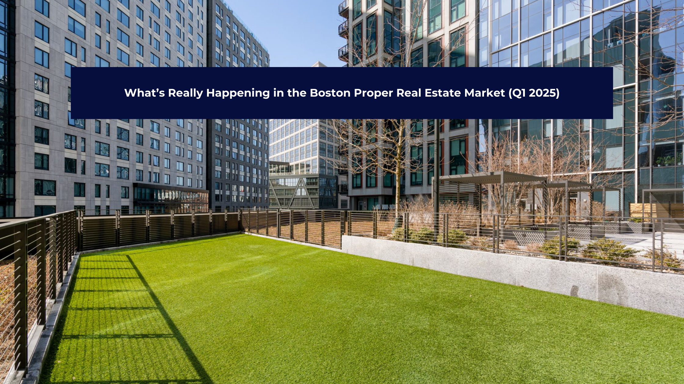 Boston Real Estate Market Update | Q1 2025 Trends