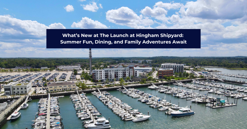 Exciting New Openings at The Launch at Hingham Shipyard | Charles King Group