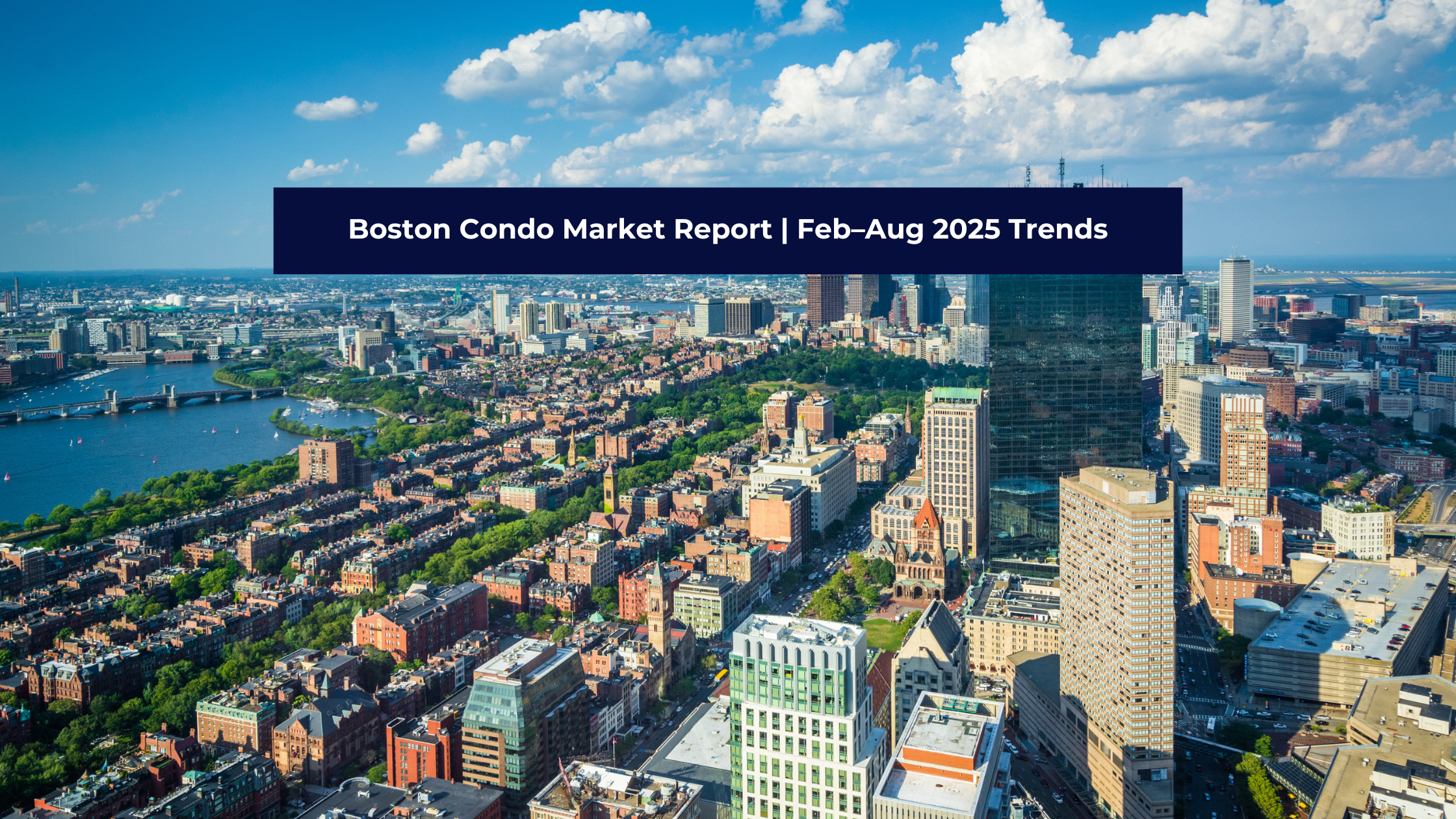 Boston Condo Market Report | Feb–Aug 2025 Trends