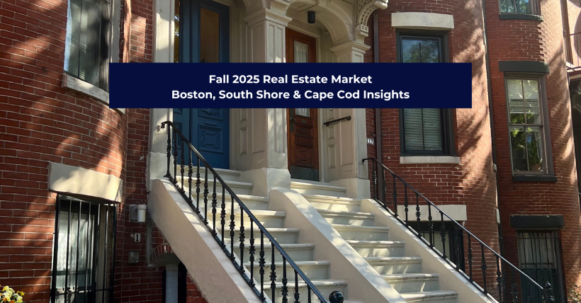Fall 2025 Real Estate Market | Boston, South Shore & Cape Cod Insights