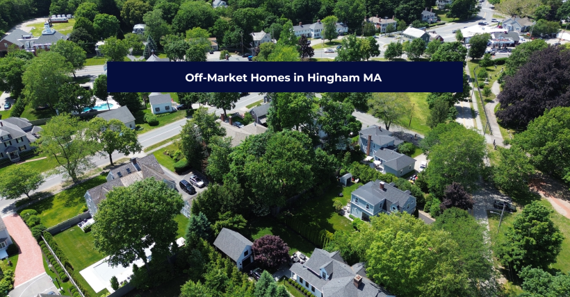 Off-Market Homes in Hingham MA | Buyer & Seller Guide