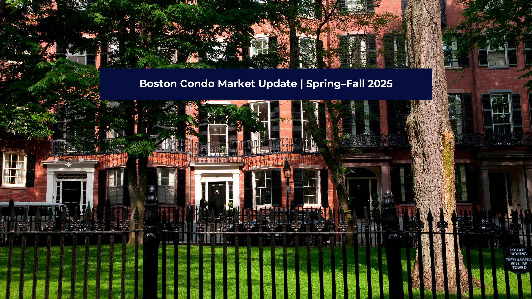 Boston Condo Market Update | Spring–Fall 2025