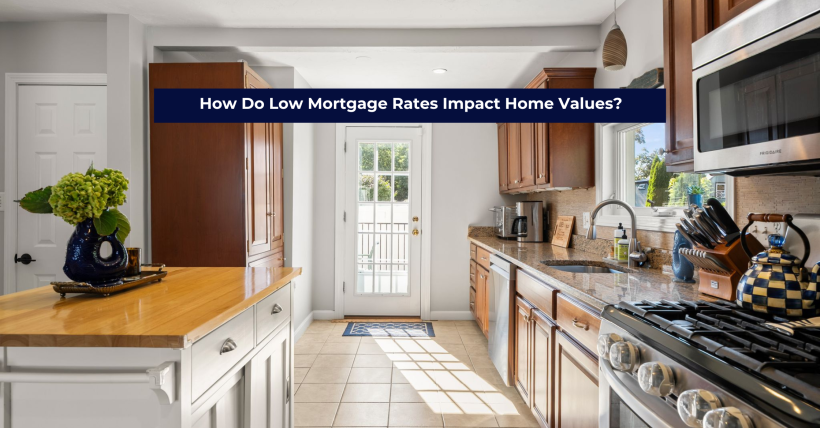 How Do Low Mortgage Rates Impact Home Values? | The Charles King Group