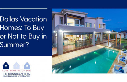 Dallas Vacation Homes: To Buy or Not to Buy in Summer?