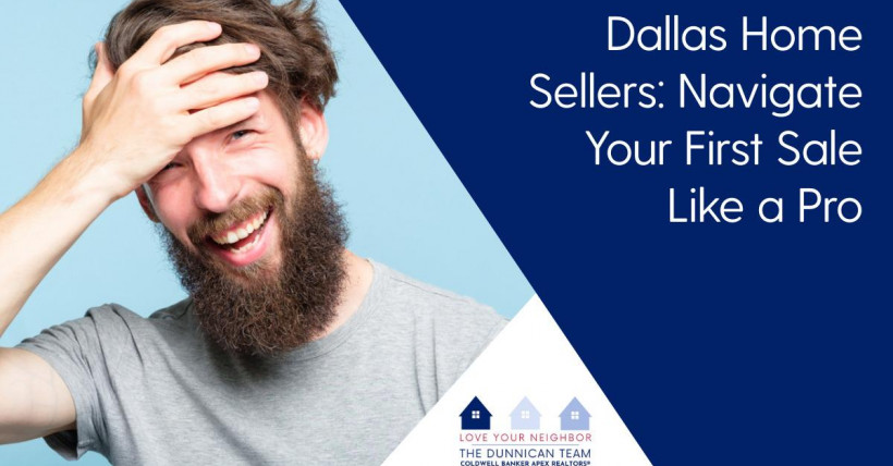 Dallas Home Sellers: Navigate Your First Sale Like a Pro