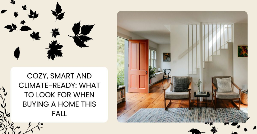 Cozy, Smart & Climate-Ready: What Buyers Want in Fall 2025 (and What to Watch For)