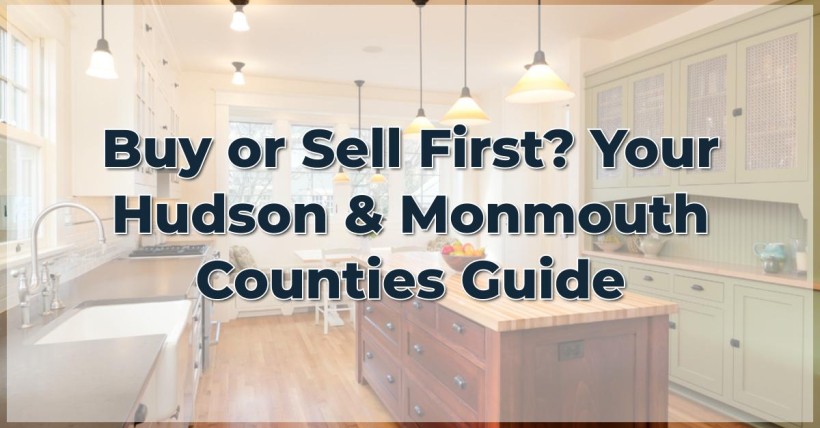 Buy or Sell First? Your Hudson & Monmouth Counties Guide