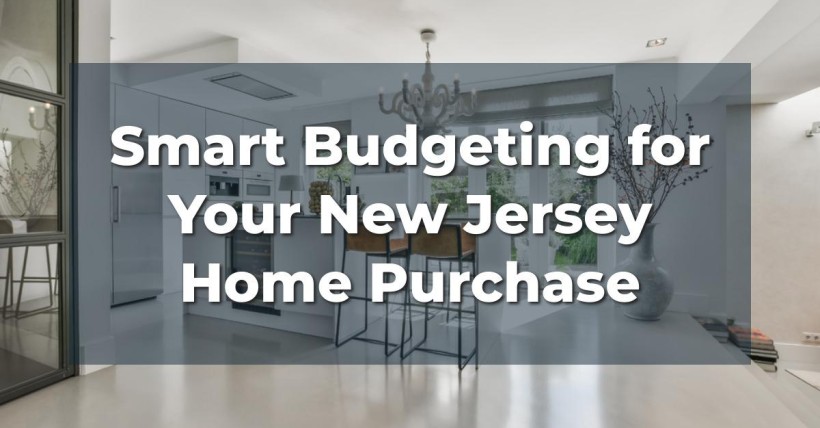 Smart Budgeting for Your New Jersey Home Purchase