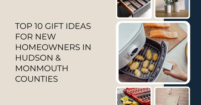 Top 10 Gift Ideas for New Homeowners in Hudson & Monmouth Counties