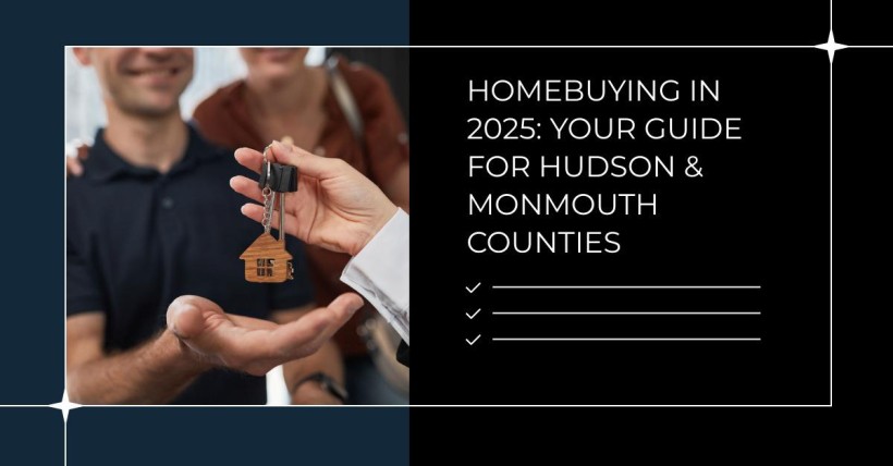 Homebuying in 2025: Your Guide for Hudson & Monmouth Counties