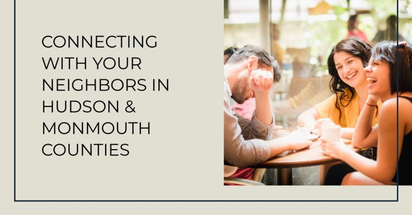 Connecting with Your Neighbors in Hudson & Monmouth Counties