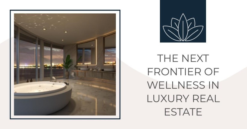 The Next Frontier of Wellness in Luxury Real Estate