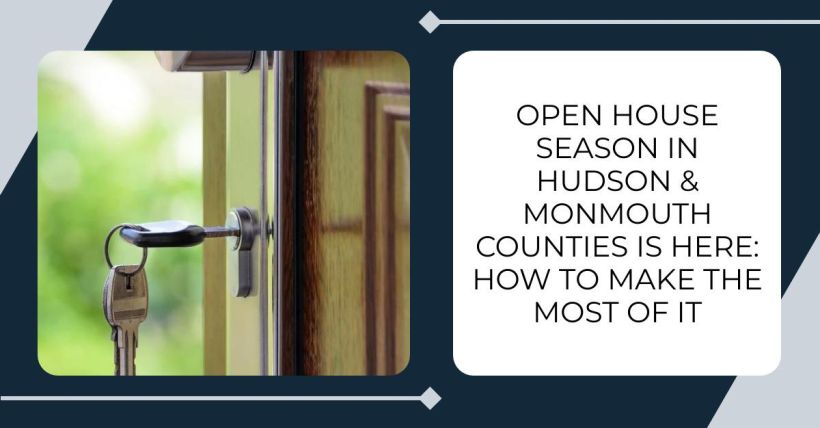 Open House Season in Hudson & Monmouth Counties Is Here: How to Make the Most of It