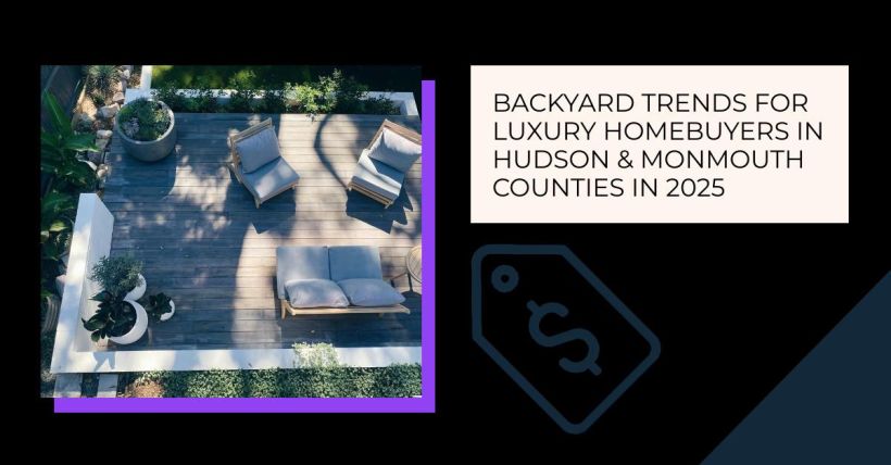 Backyard Trends for Luxury Homebuyers in Hudson & Monmouth Counties in 2025