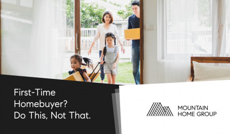 First-Time Homebuyer? Do This, Not That.