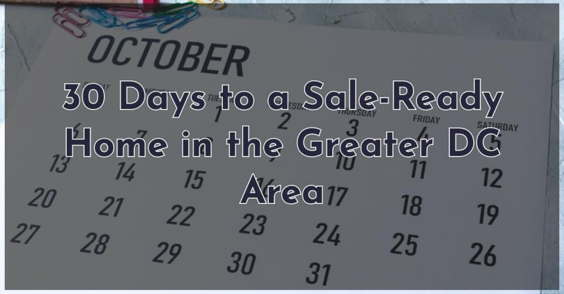 30 Days to a Sale-Ready Home in the Greater DC Area