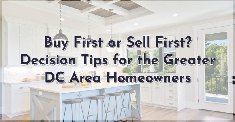 Buy First or Sell First? Decision Tips for the Greater DC Area Homeowners