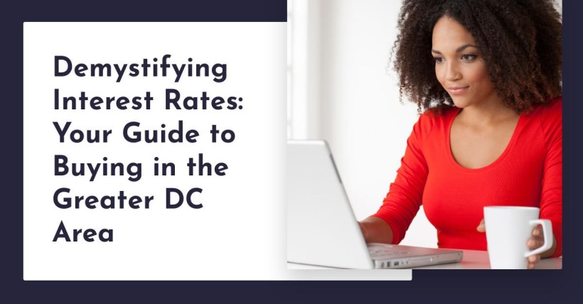 Demystifying Interest Rates: Your Guide to Buying in the Greater DC Area