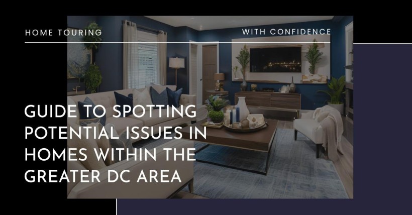 Guide to Spotting Potential Issues in Homes within the Greater DC Area