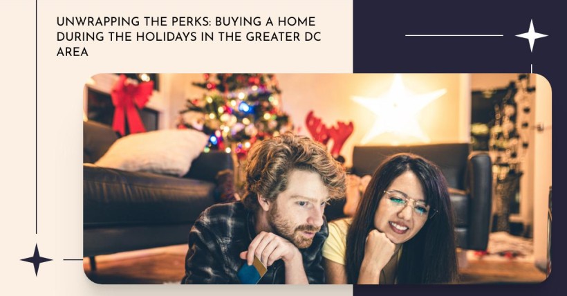 Unwrapping the Perks: Buying a Home During the Holidays in the Greater DC Area