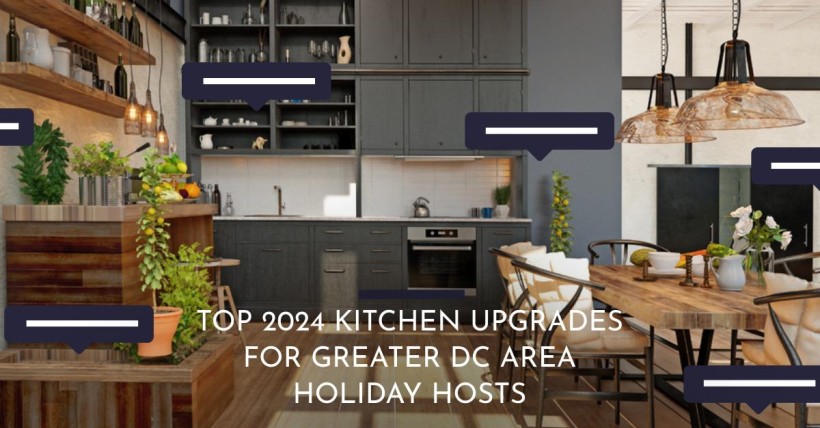 Top 2024 Kitchen Upgrades for Greater DC Area Holiday Hosts