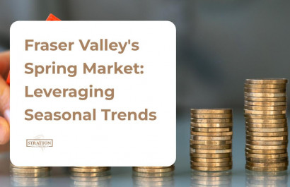 Fraser Valley's Spring Market: Leveraging Seasonal Trends