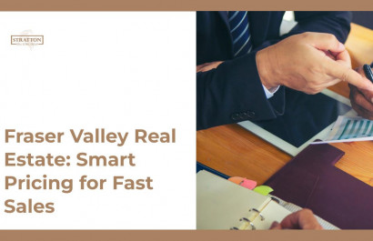 Fraser Valley Real Estate: Smart Pricing for Fast Sales