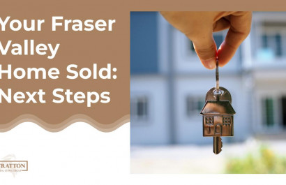 Your Fraser Valley Home Sold: Next Steps