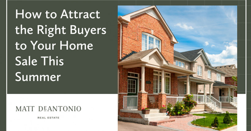 How to Attract the Right Buyers to Your Home Sale This Summer