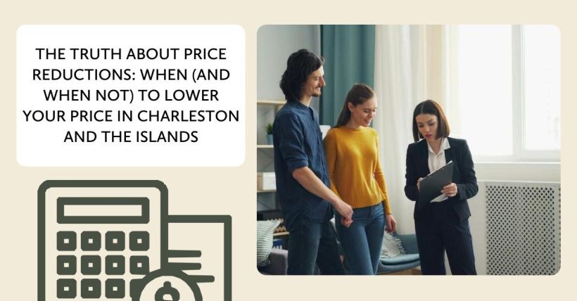 The Truth About Price Reductions: When (and When Not) to Lower Your Price in Charleston and the Islands