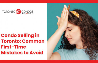 Condo Selling in Toronto: Common First-Time Mistakes to Avoid