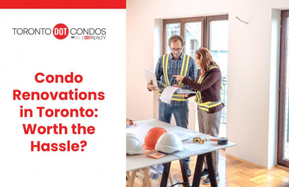 Condo Renovations in Toronto: Worth the Hassle?