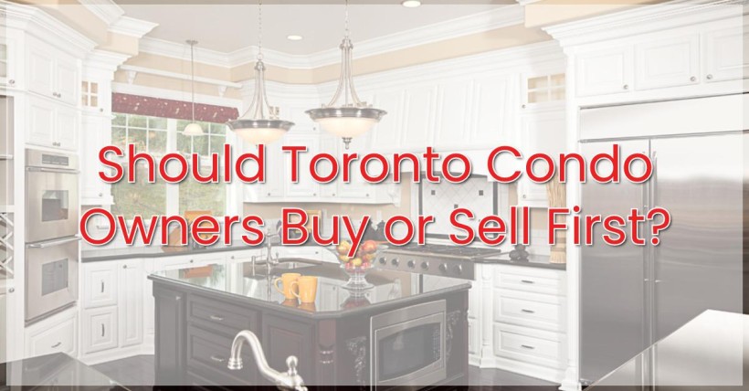 Should Toronto Condo Owners Buy or Sell First?