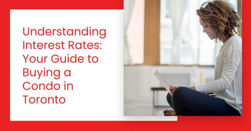 Understanding Interest Rates: Your Guide to Buying a Condo in Toronto