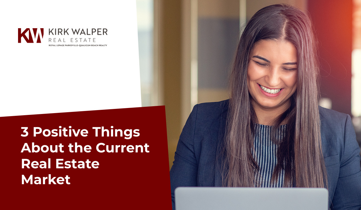 3 Positive Things About the Current Real Estate Market