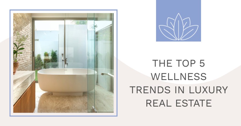 The Top 5 Wellness Trends in Luxury Real Estate