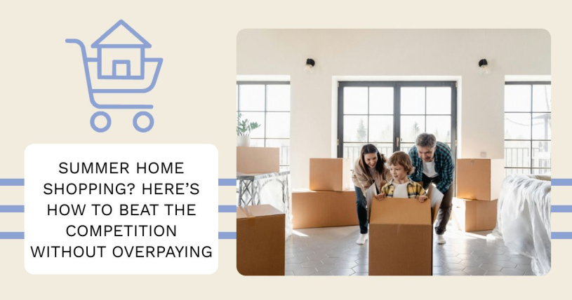 Summer Home Shopping? Here’s How to Beat the Competition Without Overpaying
