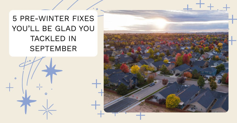 5 Pre-Winter Fixes You’ll Be Glad You Tackled in September