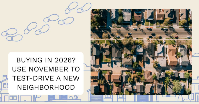 Buying in 2026? Use November to Test-Drive a New Neighborhood