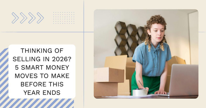 Thinking Of Selling In 2026? 5 Smart Money Moves To Make Before This Year Ends