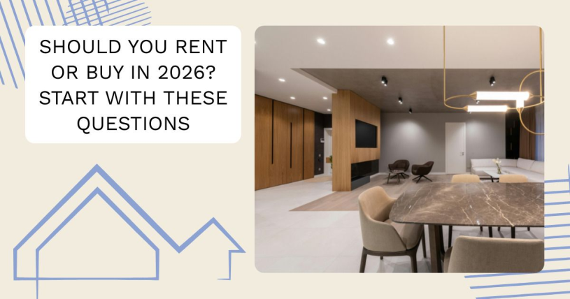 Should You Rent or Buy in 2026? Start With These Questions