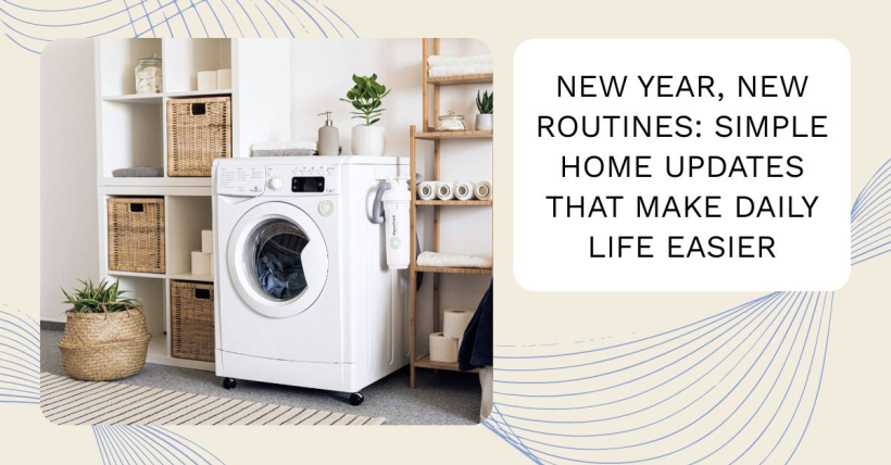 New Year, New Routines: Simple Home Updates That Make Daily Life Easier