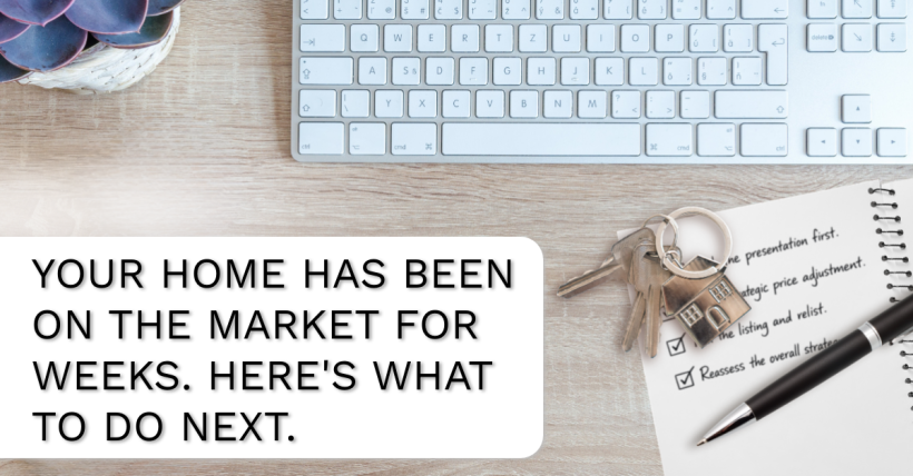 Your Home Has Been on the Market for Weeks. Here's What to Do Next.